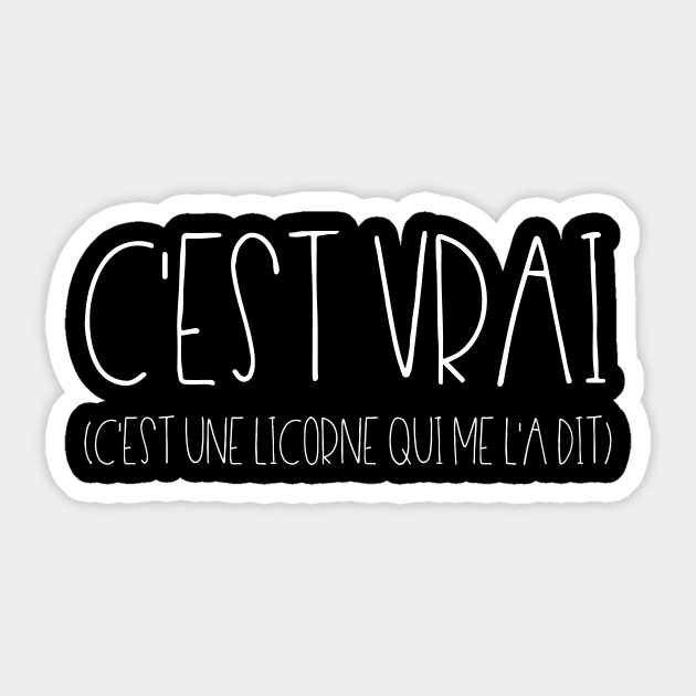 C'est vrai (c'est une licorne qui me l'a dit) Sticker by LemonBox